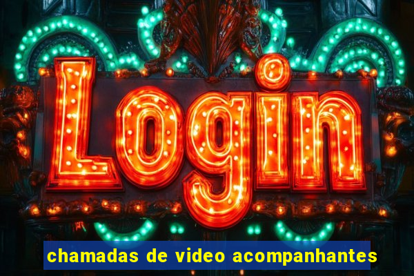 chamadas de video acompanhantes